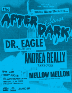 Poster featuring Miles Away Presents: The Afterdark performers' titles (Dr. Eagle, Andrea Really, Mellow Mellon), the show date (August 18) and location (Jeff & Blues @ The Orion Amphitheater)